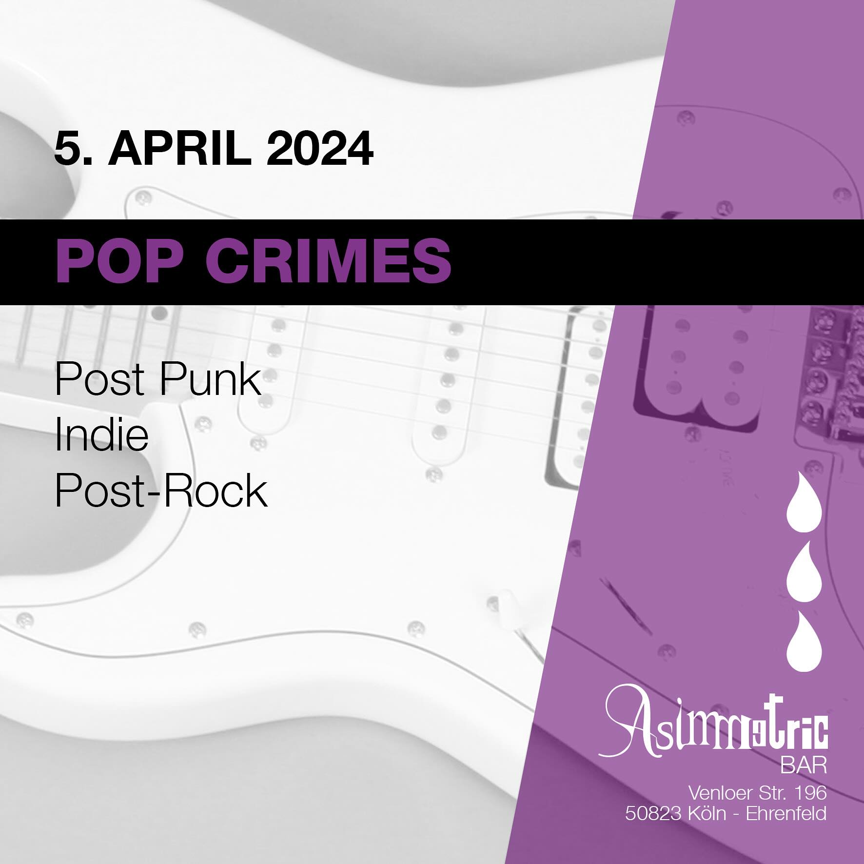 Pop Crimes * 5.4.2024 * Asimmetric Bar * Köln