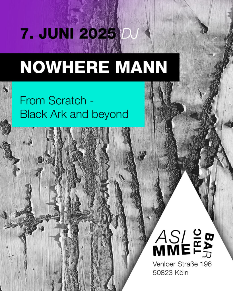 Nowhere Mann - From Scratch - Black Ark and beyond - 7.6.2025 - ASIMMETRIC BAR | Venloer Str. 196 | 50823 Köln