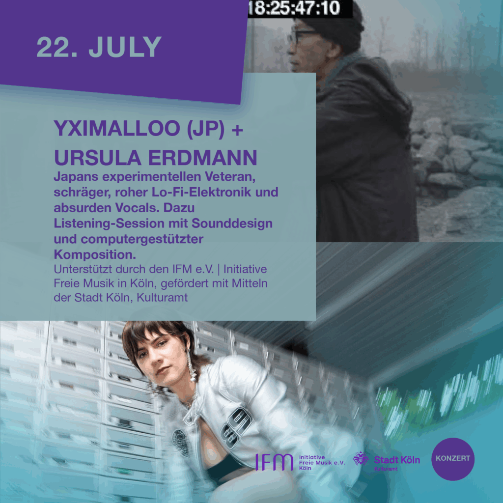 Yximalloo + Ursula Erdmann - Konzert - 22.07.2025 - ASIMMETRIC BAR | Venloer Str. 196 | 50823 Köln