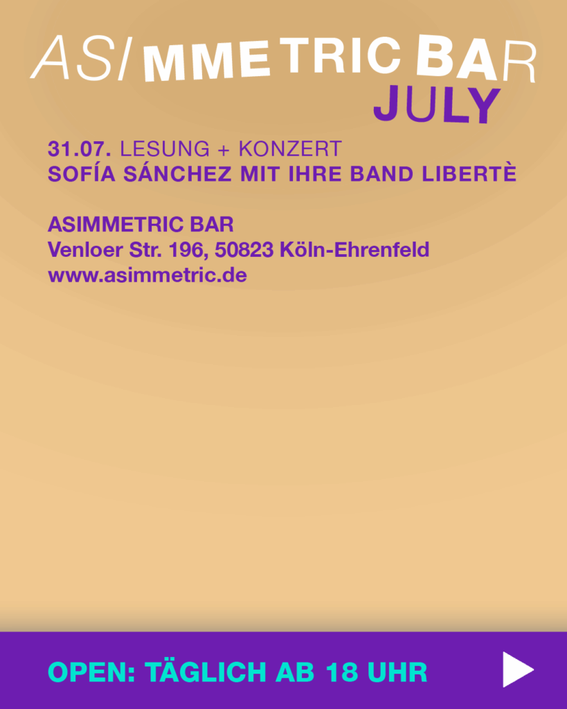 Veranstaltungen Juli 2025 Part 5 - ASIMMETRIC BAR | Venloer Str. 196 | 50823 Köln
