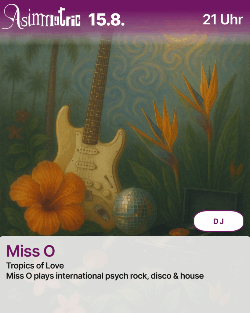 Miss O Tropics of Love DJ Set - 15.08.2025 - ASIMMETRIC BAR | Venloer Str. 196 | 50823 Köln