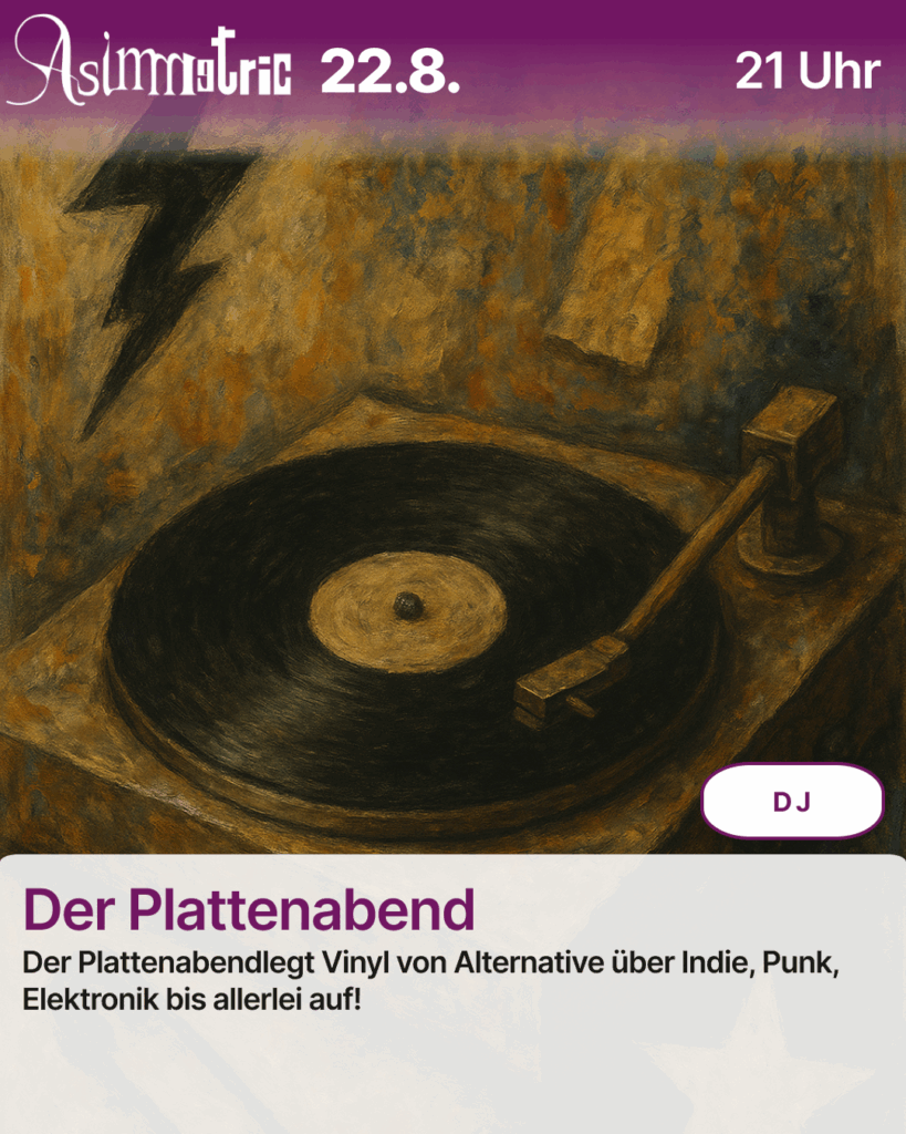 Der Plattenabend - Indie, Punk, Elektronik - DJ Set - 22.08.2025 - ASIMMETRIC BAR | Venloer Str. 196 | 50823 Köln
