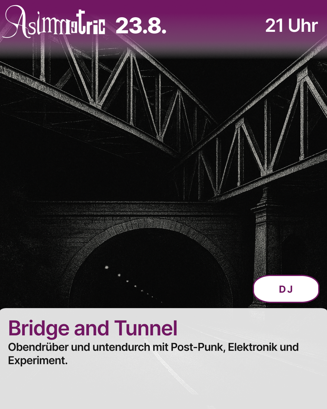 Bridge and Tunnel - Obendrüber und untendurch mit Post-Punk, Elektronik und Experiment - DJ Set - 23.08.2025 - ASIMMETRIC BAR | Venloer Str. 196 | 50823 Köln