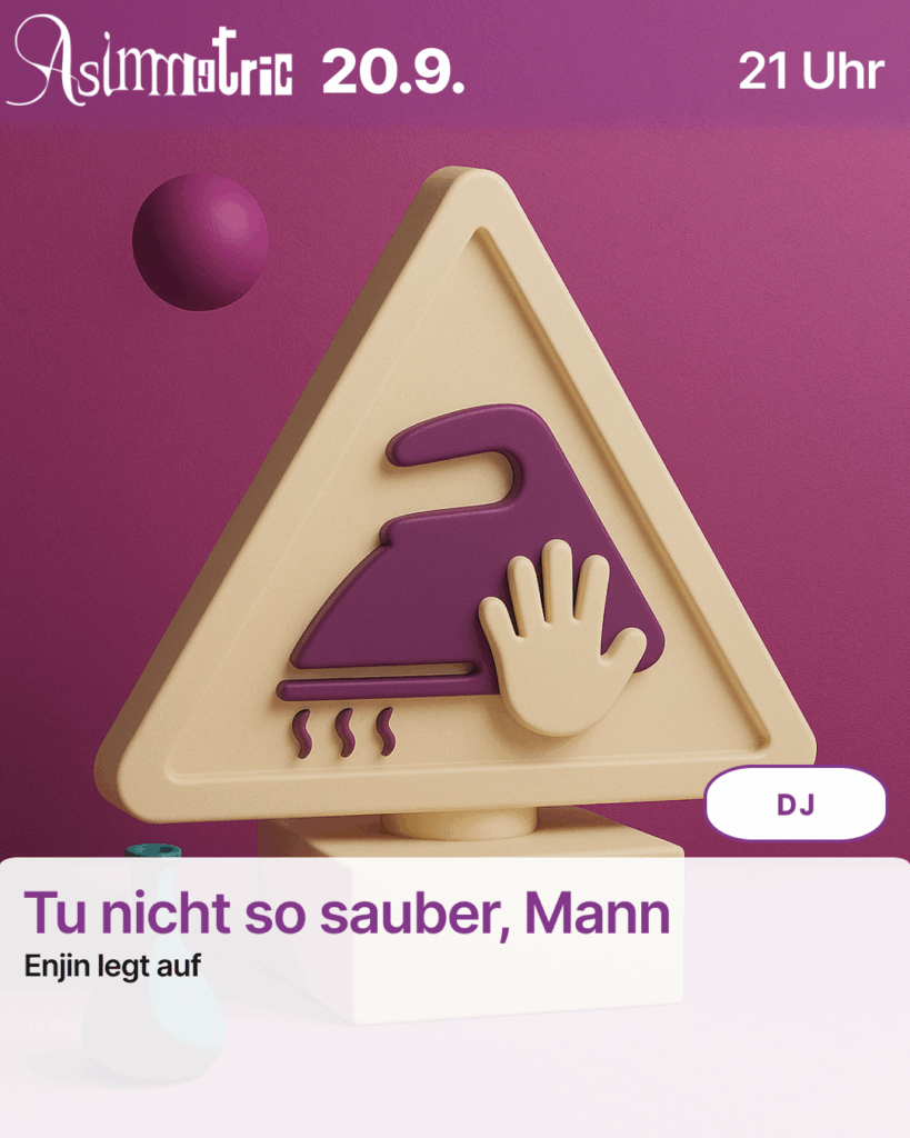 Tu nicht so sauber, Mann (DJ) - Enjin legt auf - 20.09.2025 (21 Uhr) - ASIMMETRIC BAR | Venloer Str. 196 | 50823 Köln