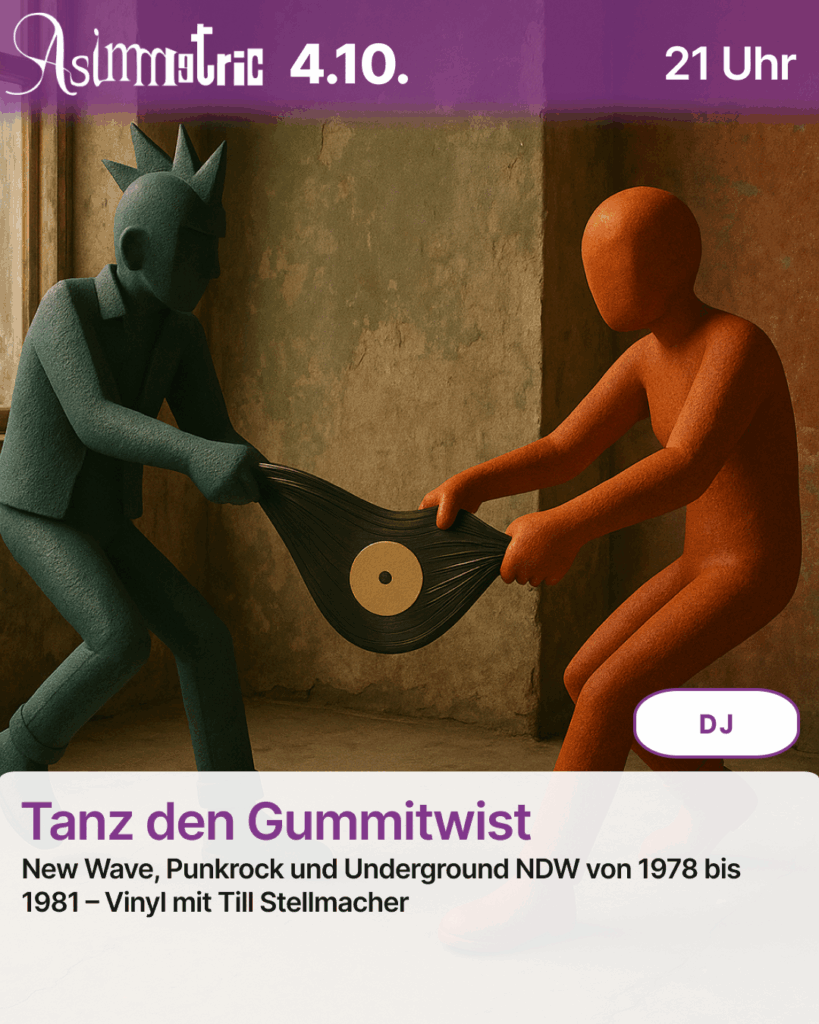 Tanz den Gummitwist (DJ) - New Wave, Punkrock und Underground NDW von 1978 bis 1981 – Vinyl mit Till Stellmacher - 04.10.2025 (21 Uhr) - ASIMMETRIC BAR | Venloer Str. 196 | 50823 Köln