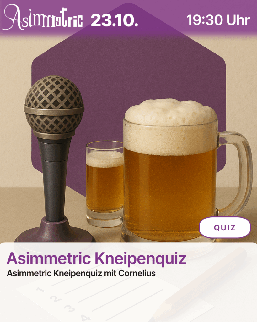 Asimmetric Kneipenquiz (QUIZ) - Asimmetric Kneipenquiz mit Cornelius - 23.10.2025 (19:30 Uhr) - ASIMMETRIC BAR | Venloer Str. 196 | 50823 Köln