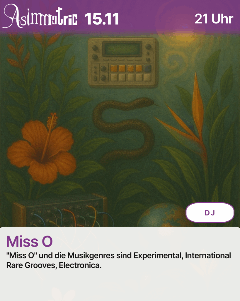 Miss O (DJ) - "Miss O" und die Musikgenres sind Experimental, International Rare Grooves, Electronica. - 15.11.2025 (21 Uhr) - ASIMMETRIC BAR | Venloer Str. 196 | 50823 Köln